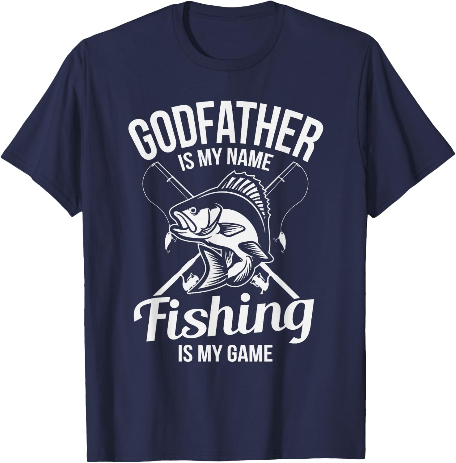 Godfather Is My Name Fishing Gift T-Shirt - T-Shirt | Navy