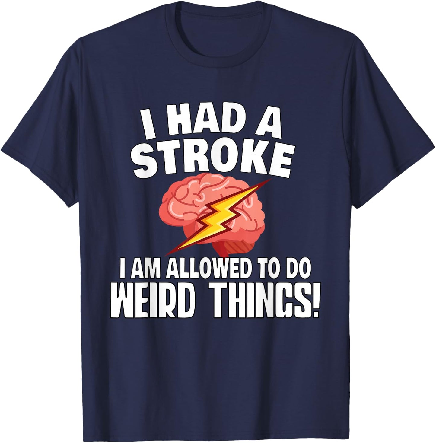 Stroke Survivor Stroke Awareness Rehab - Weird Things T-Shirt - T-Shirt | Navy