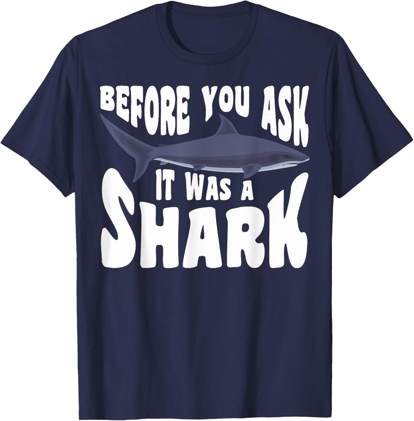 Amputee Funny Before You Ask It Was A Shark Amputation T-Shirt - T-Shirt | Navy