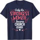 Only The Strongest Women Become Church Usher T-Shirt - T-Shirt | Navy