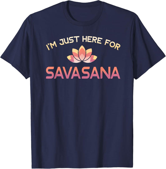 I'm Just Here For Savasana Shirt Funny Yoga T-Shirt - T-Shirt | Navy
