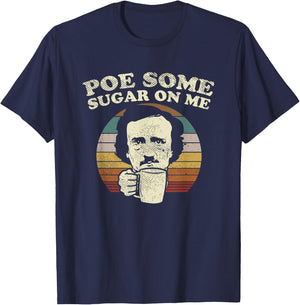 EDGAR ALLAN POE some sugar on me coffee pun T-Shirt - T-Shirt | Navy