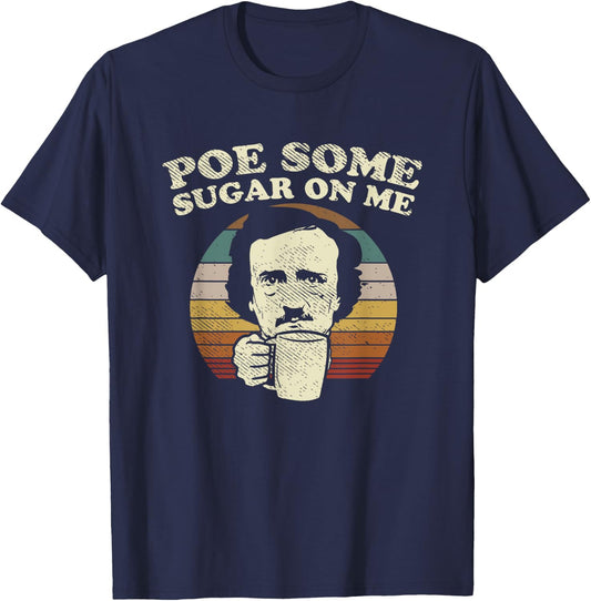 EDGAR ALLAN POE some sugar on me coffee pun T-Shirt - T-Shirt | Navy