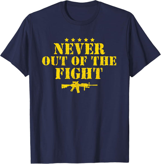Never Out Of The Fight Military Sayings Quote American Gift T-Shirt - T-Shirt | Navy