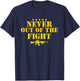 Never Out Of The Fight Military Sayings Quote American Gift T-Shirt - T-Shirt | Navy