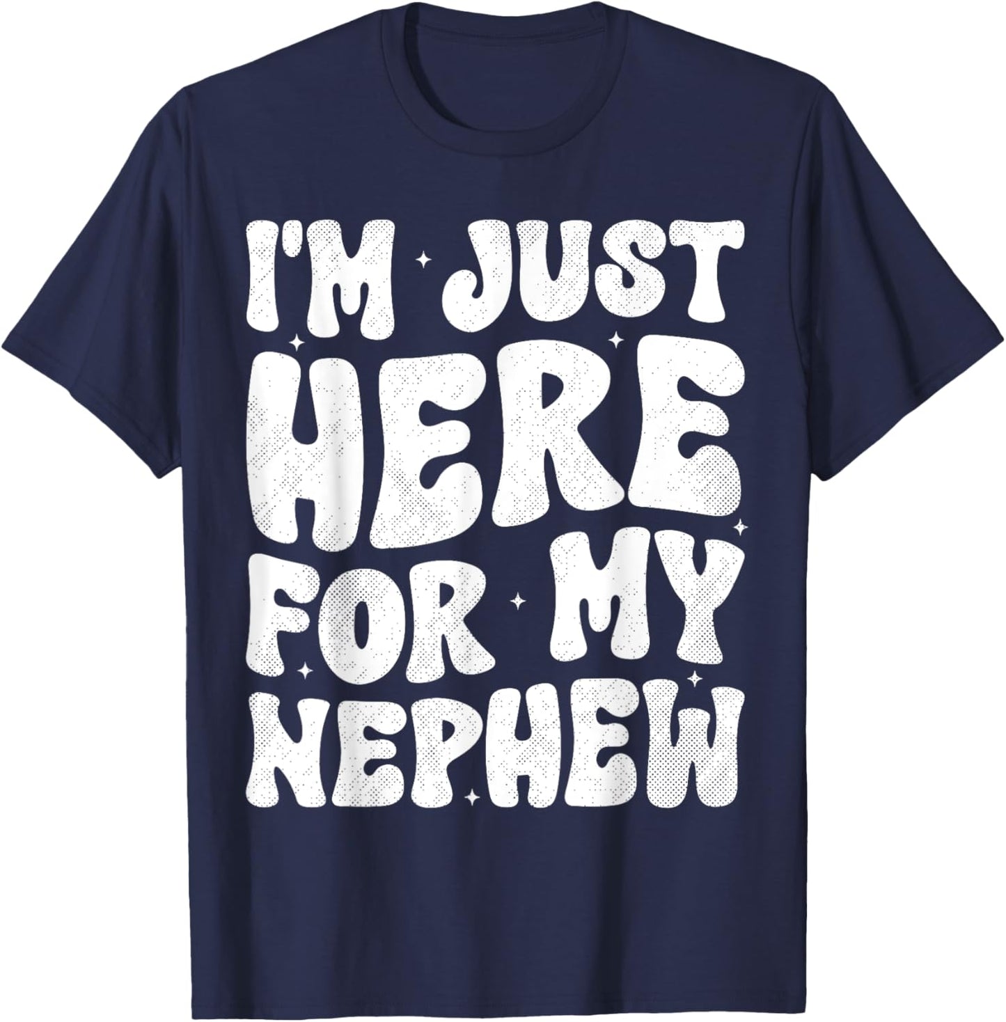 I'm Just Here For My Nephew Funny Aunt Auntie Groovy T-Shirt - T-Shirt | Navy