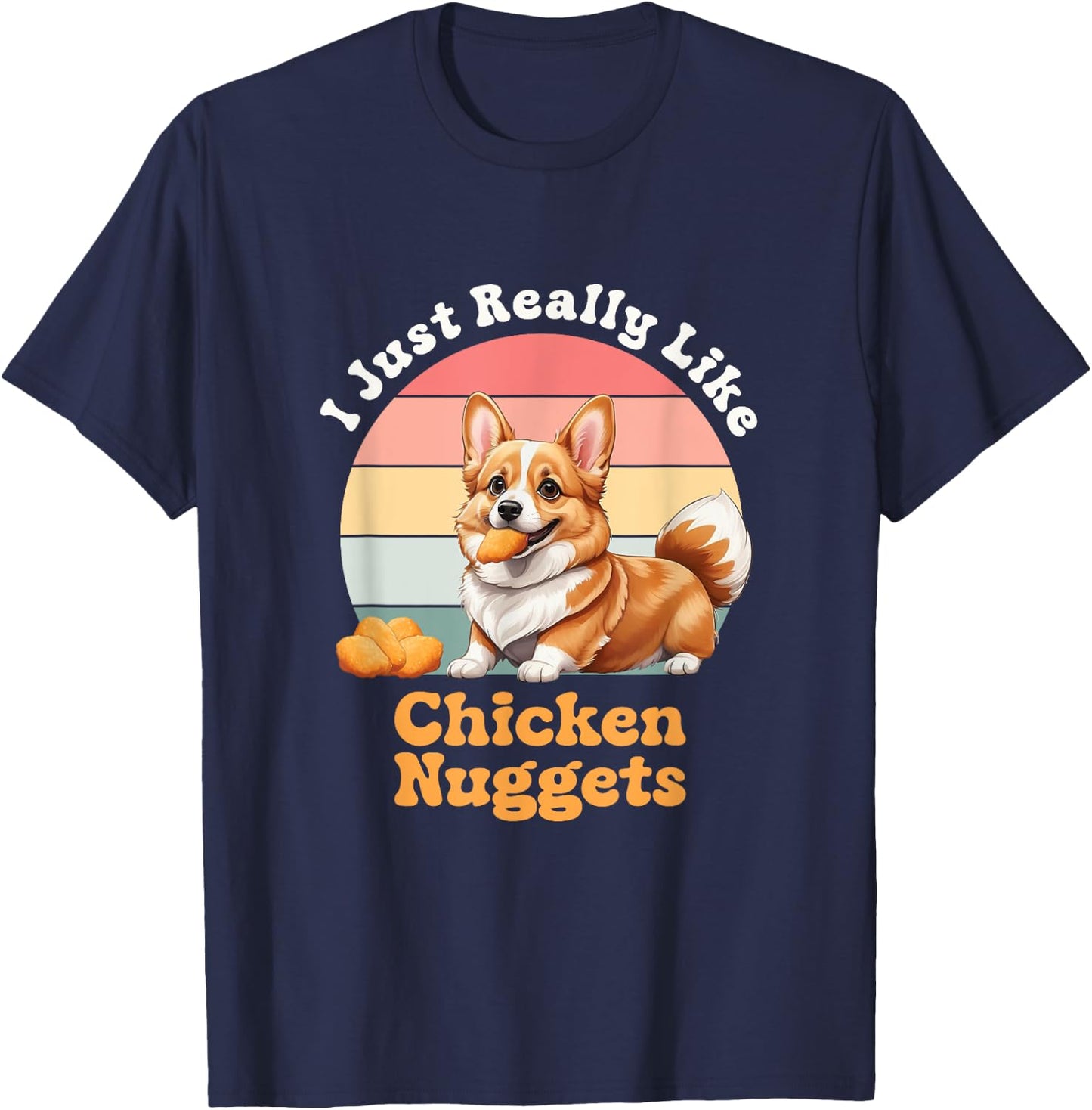 Chicken Nuggets I Just Really Like Chicken Nuggets Corgi Dog Women Girls Kids T-Shirt - T-Shirt | Navy
