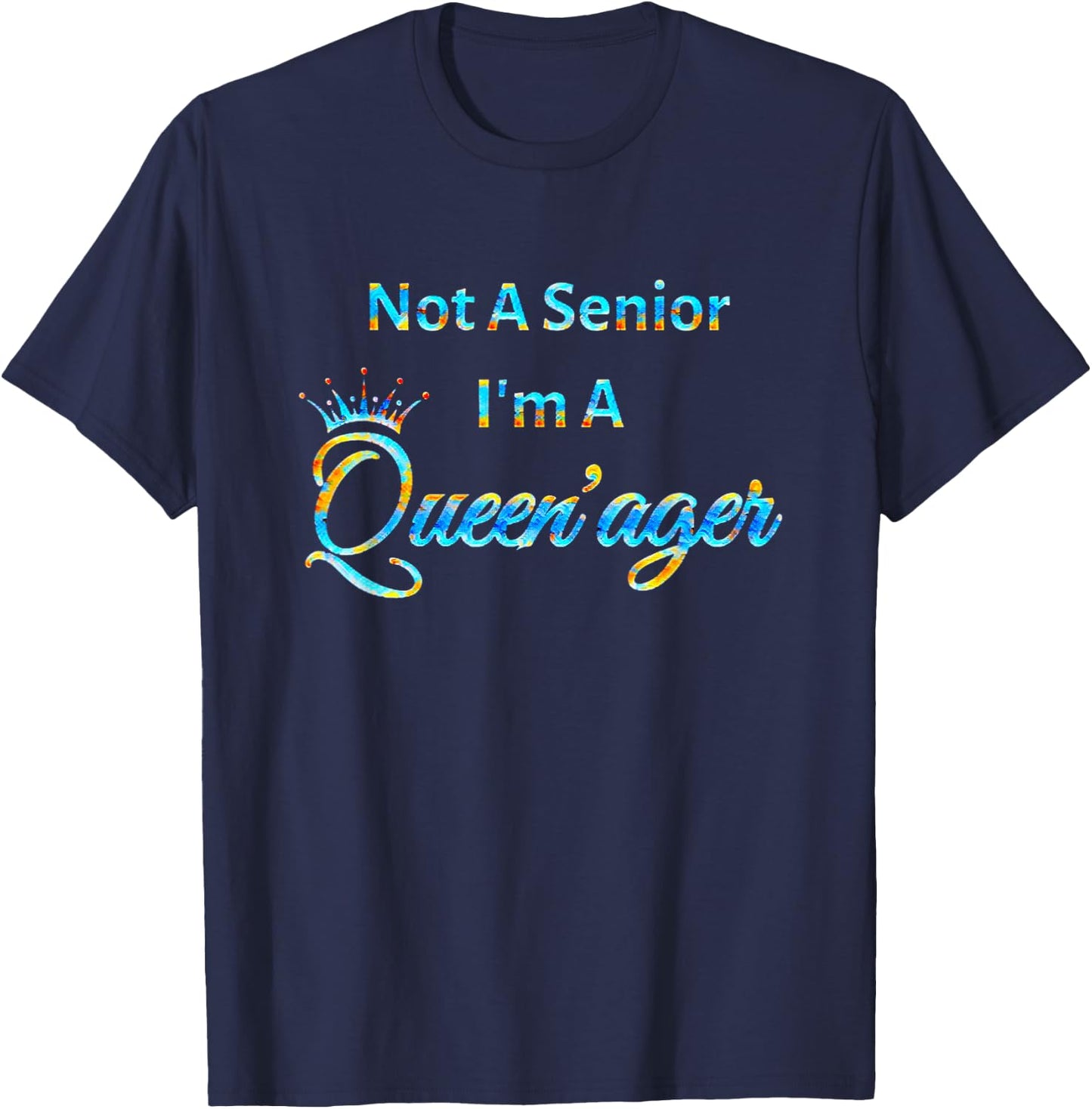 Not A Senior Queenager Women's Queen Gift T-Shirt - T-Shirt | Navy