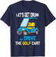 Let's Get Drunk and Drive the Golf Cart Funny T-Shirt - T-Shirt | Navy