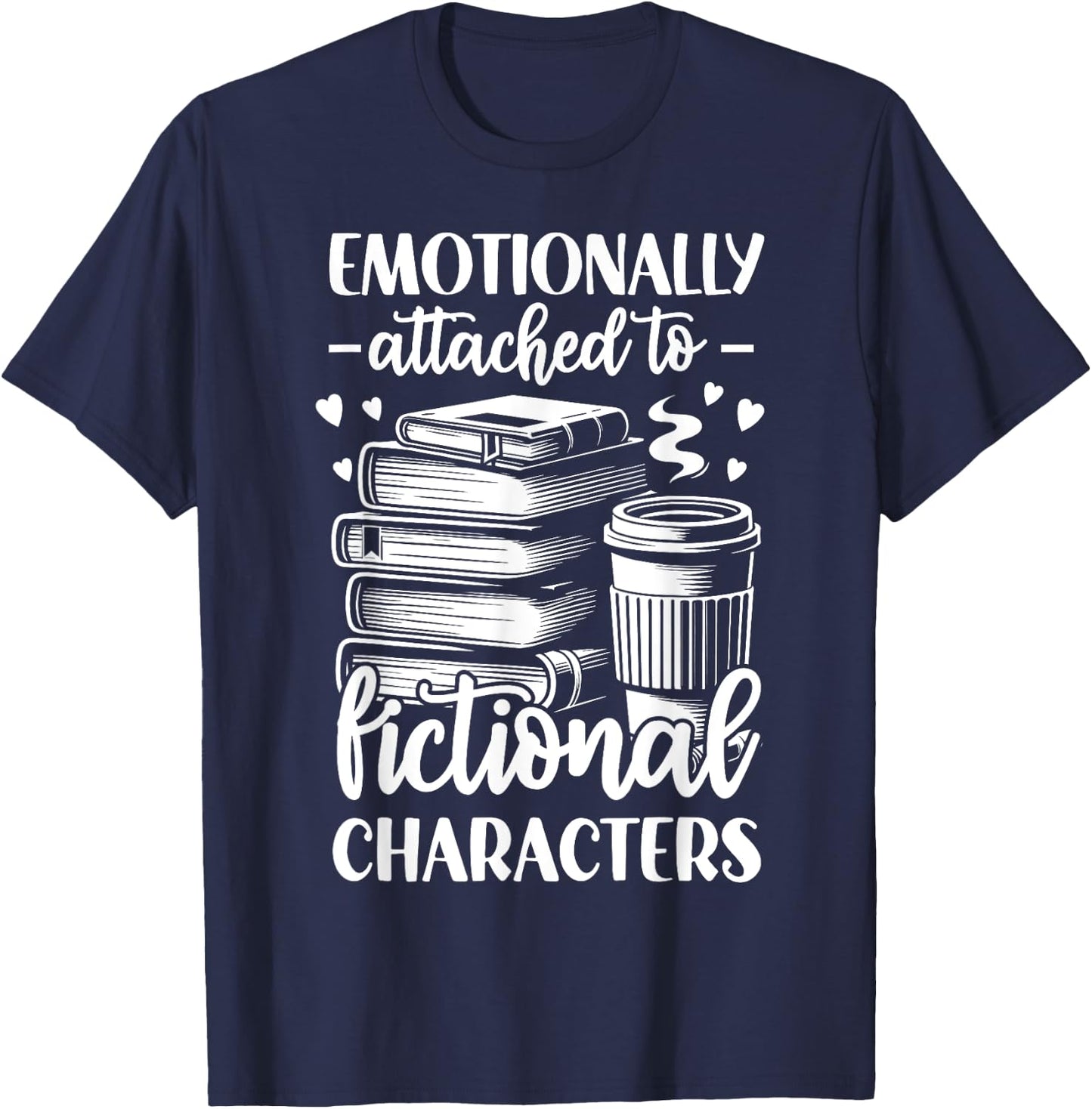 Emotionally Attached To Fictional Character T-Shirt - T-Shirt | Navy