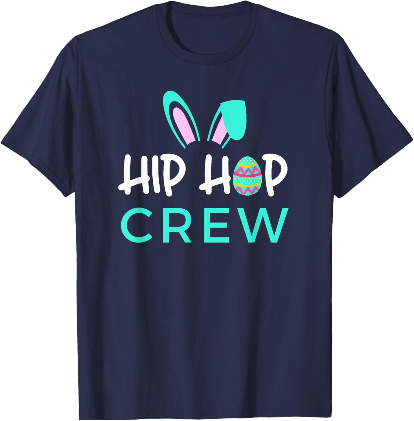 Hip Hop Crew Saying / Cute Easter Bunny Ears, Egg Graphic T-Shirt - T-Shirt | Navy