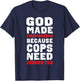 God Made Firefighters Because Cops Need Heroes Too Fireman T-Shirt - T-Shirt | Navy