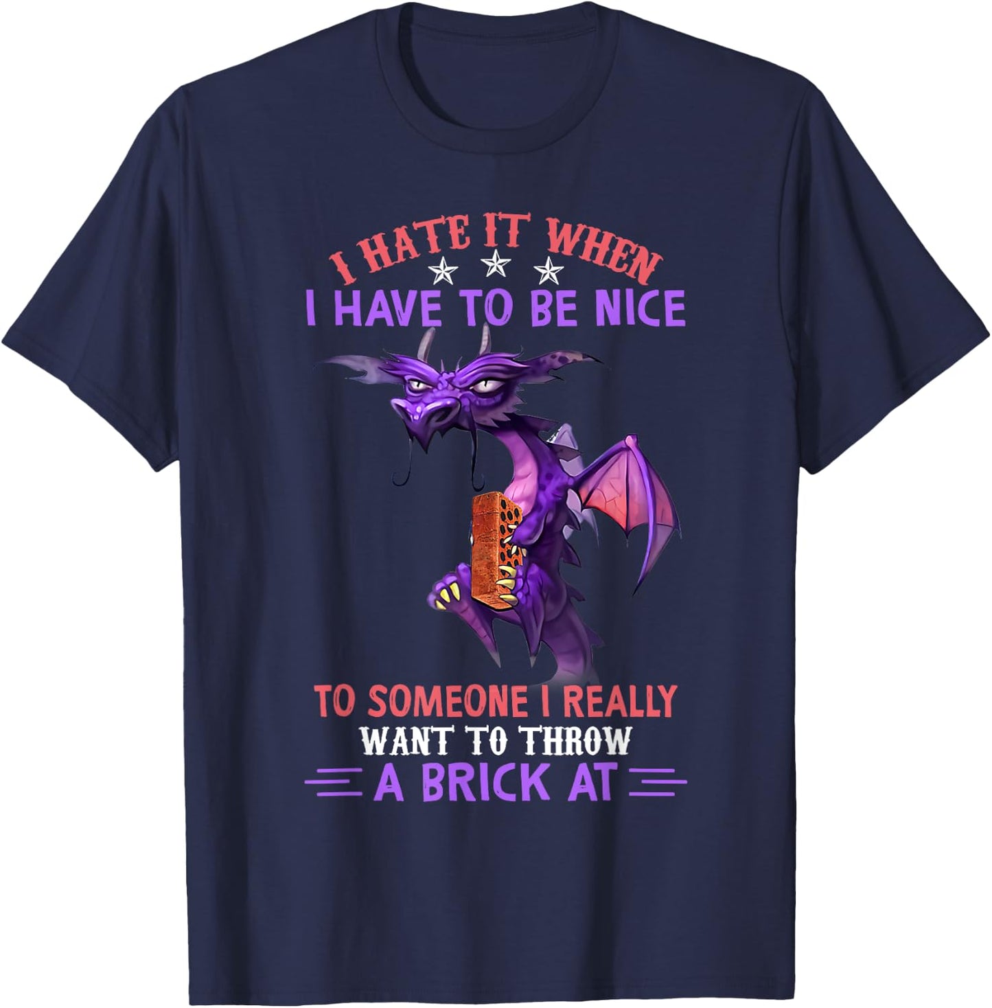 I Hate It When You Have To Be Nice To Someone Dragon Lovers T-Shirt - T-Shirt | Navy