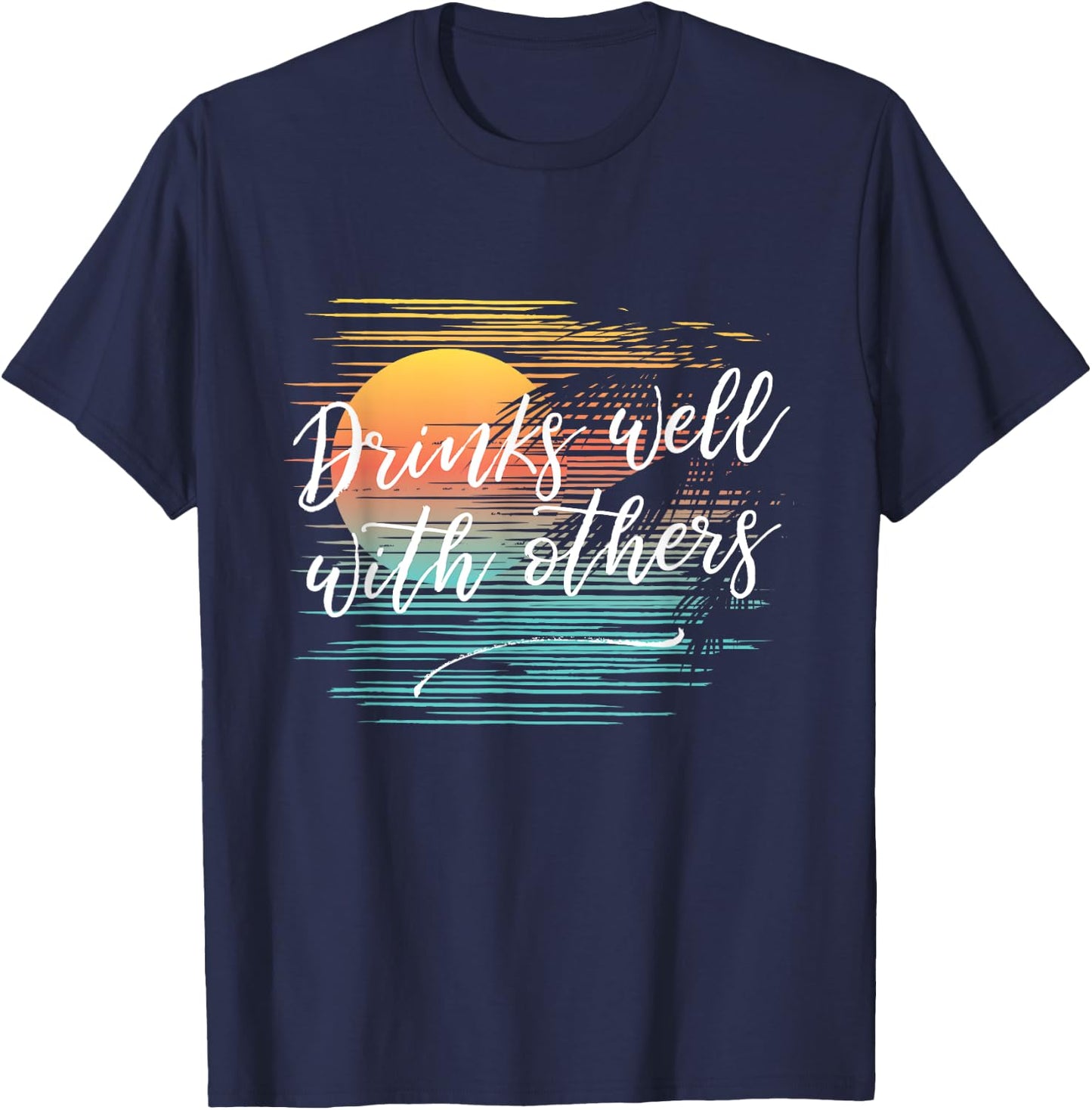 Drinks Well With Others Funny Fashion Party Drinking T-Shirt - T-Shirt | Navy