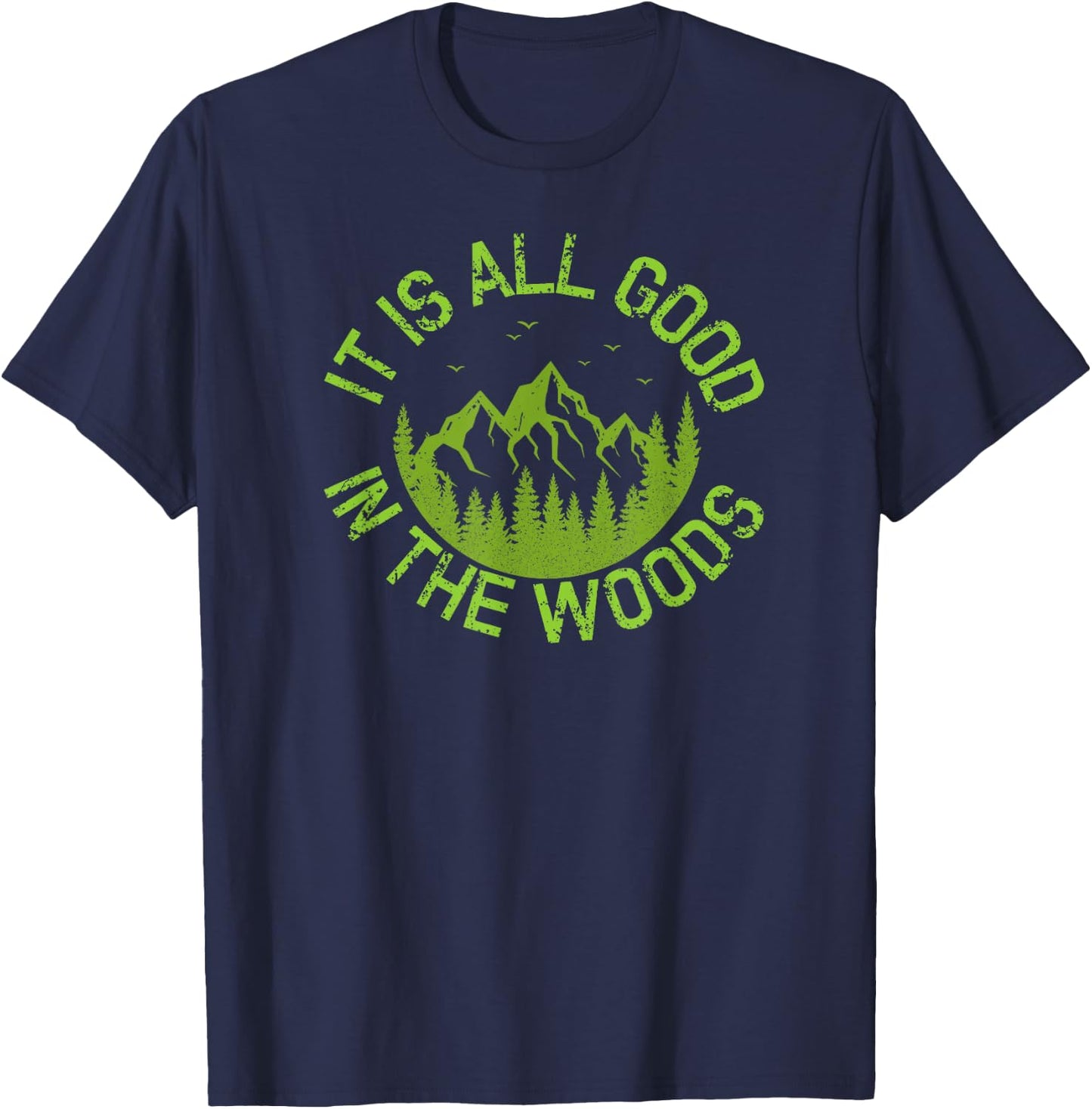 Fun It Is All Good In The Woods Great Vacation Gift T-Shirt - T-Shirt | Navy