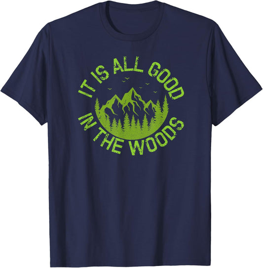 Fun It Is All Good In The Woods Great Vacation Gift T-Shirt - T-Shirt | Navy