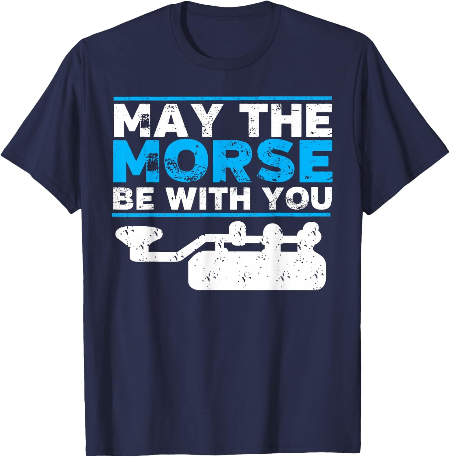 May The Morse Be With You - Ham Radio Gift T-Shirt - T-Shirt | Navy