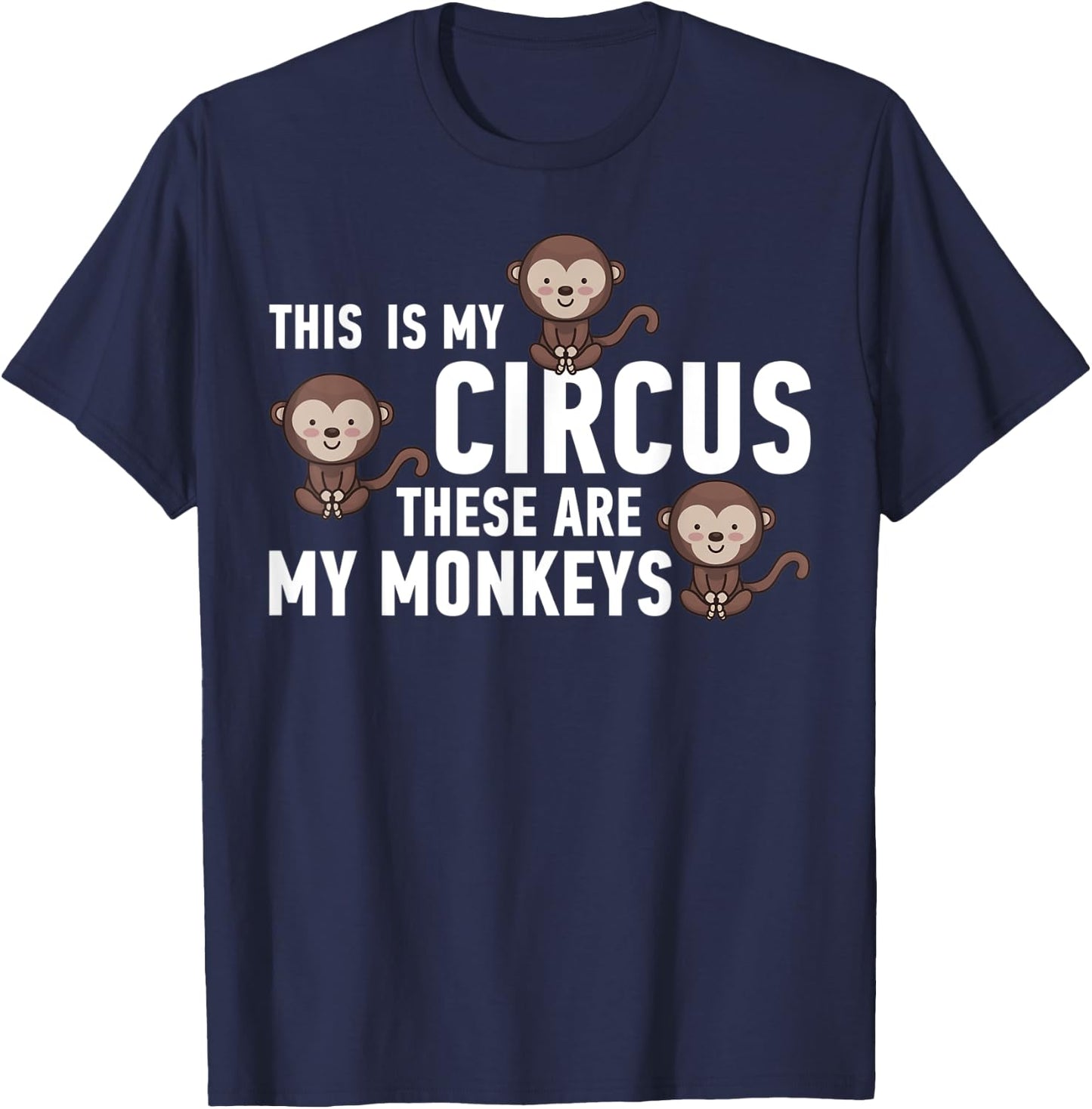 This Is My Circus These Are My Monkeys T-Shirt - T-Shirt | Navy