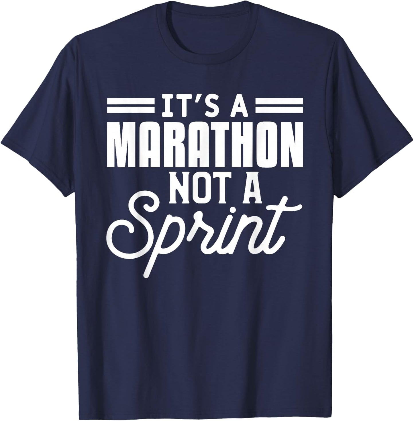 It's A Marathon Not A Sprint Funny Running Quote For Runner T-Shirt - T-Shirt | Navy