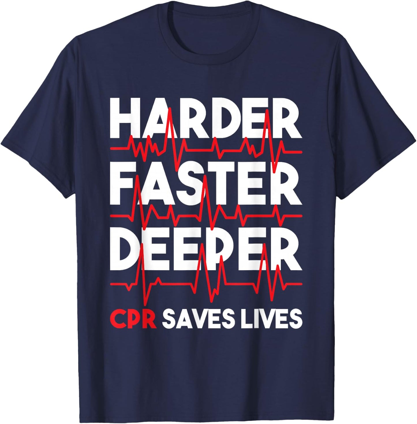 Harder Faster Deeper CPR - Funny EMT EMS Paramedic Small T-Shirt - T-Shirt | Navy