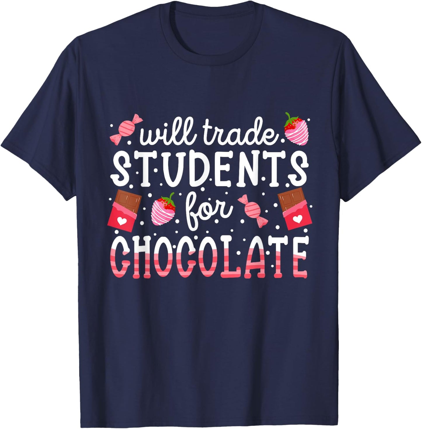 Funny Will Trade Students For Chocolate Teacher Valentines T-Shirt - T-Shirt | Navy