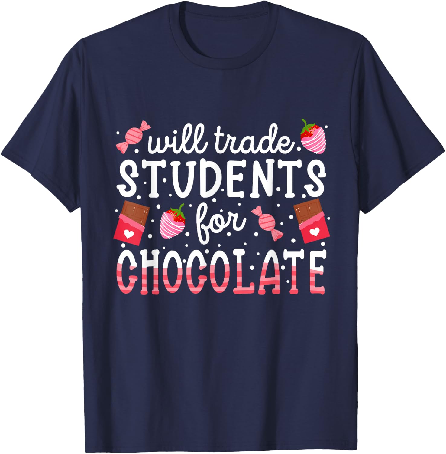 Funny Will Trade Students For Chocolate Teacher Valentines T-Shirt - T-Shirt | Navy