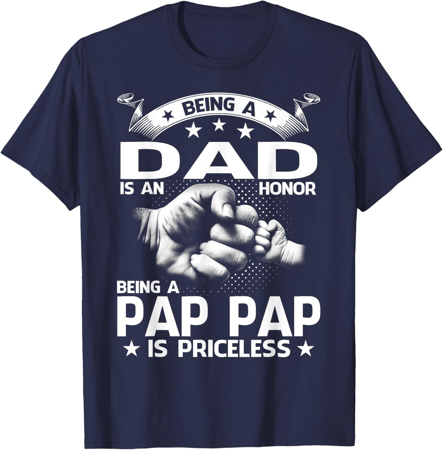 Being A Dad Is An Honor Being A Pap Pap Is Priceless T-Shirt - T-Shirt | Navy