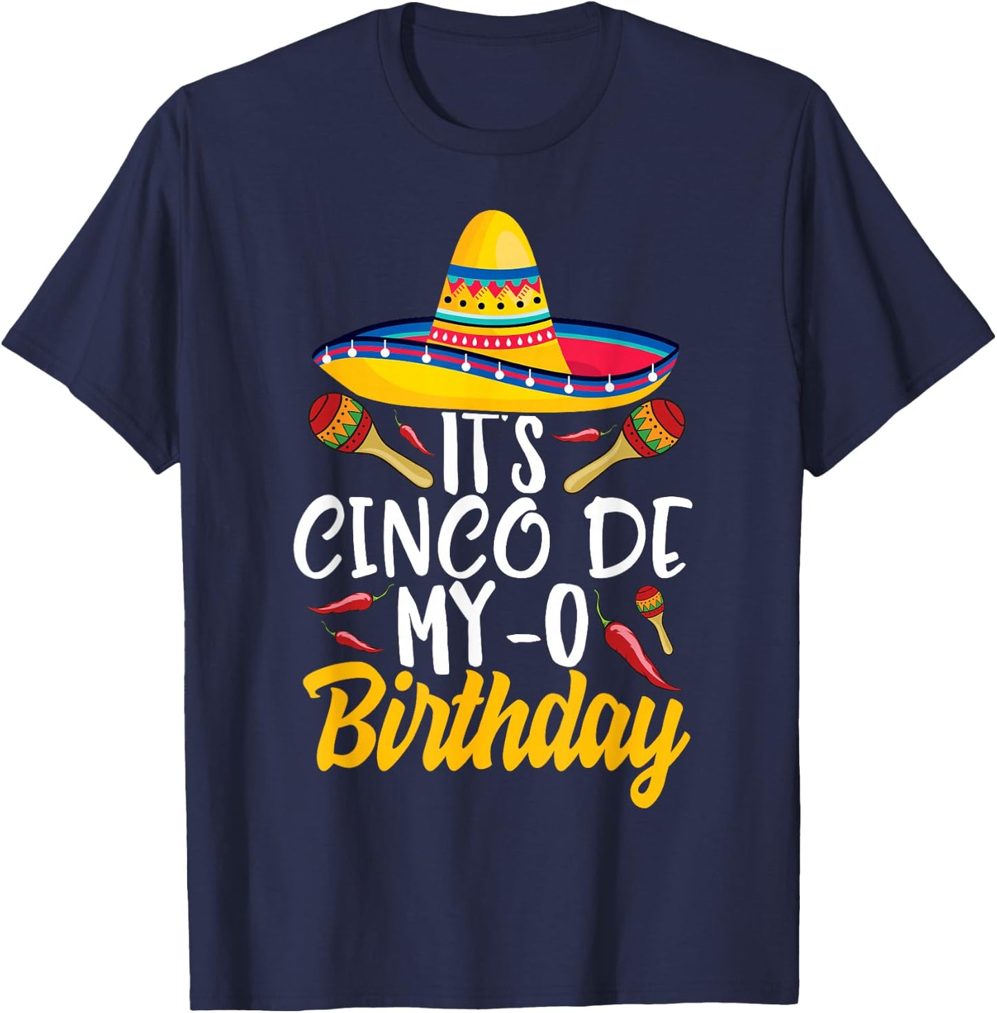It's Cinco De My-O Birthday Cinco De Mayo Fiesta Party T-Shirt - T-Shirt | Navy