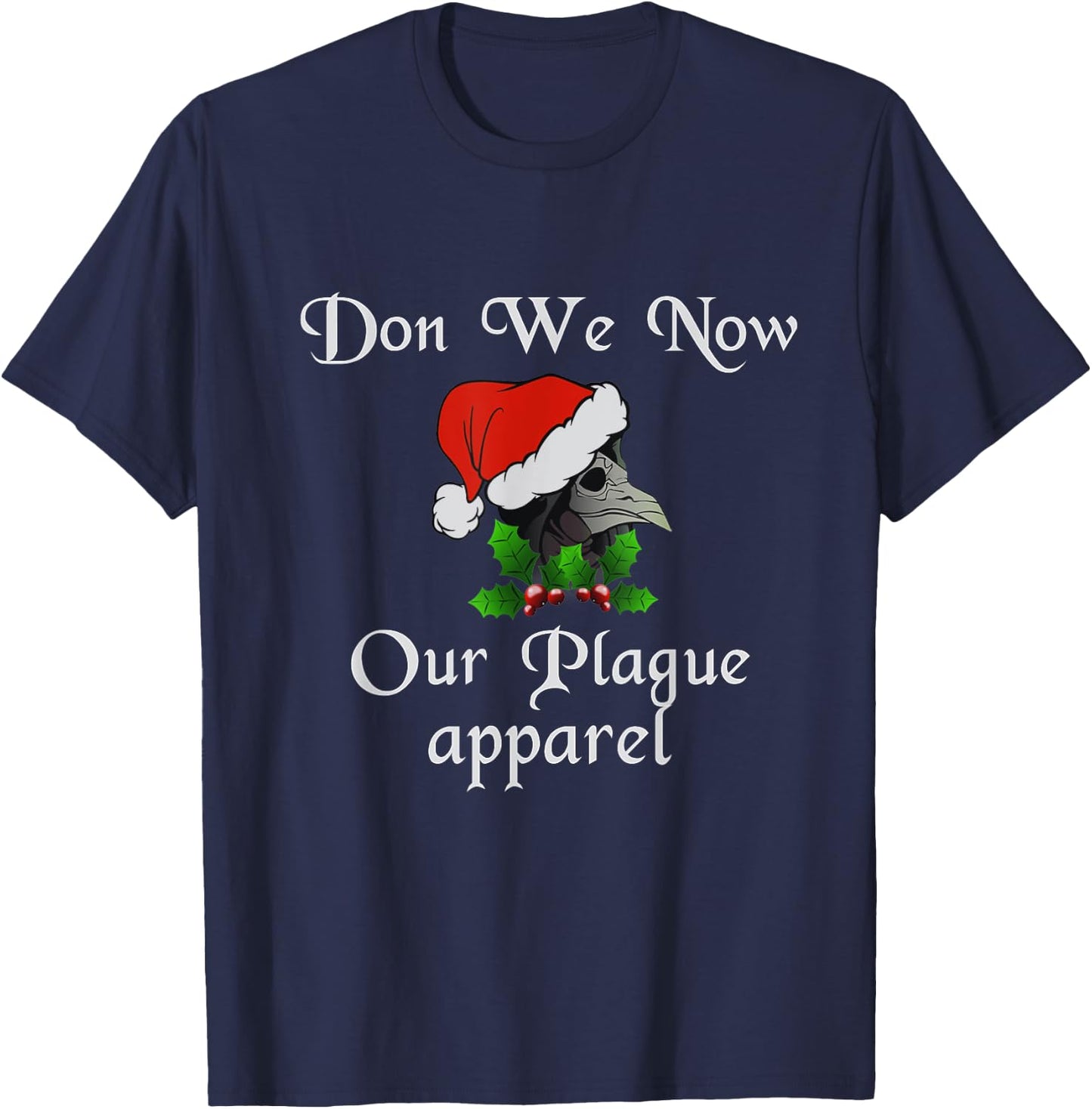 Christmas plague doctor mask don we now our plague apparel T-Shirt - T-Shirt | Navy