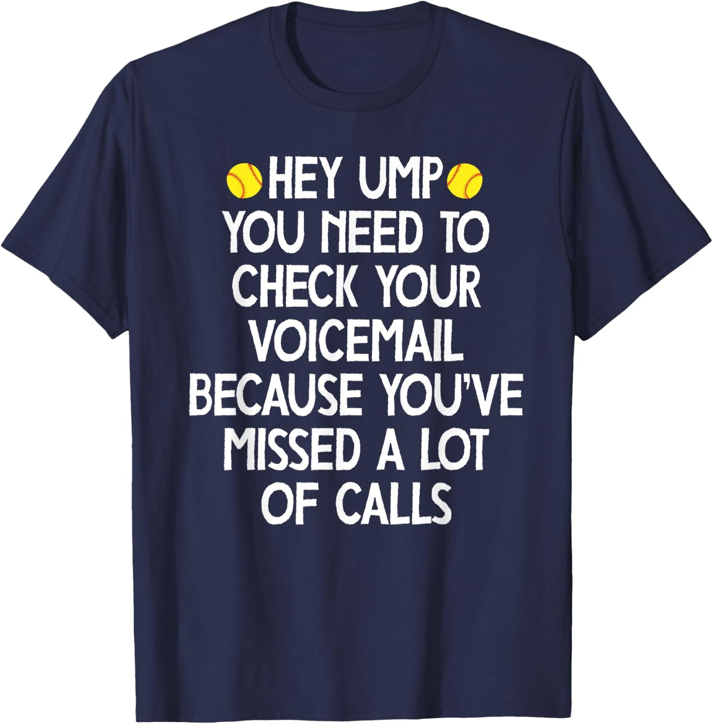 hey ump you need to check your voicemail,Funny baseball T-Shirt - T-Shirt | Navy
