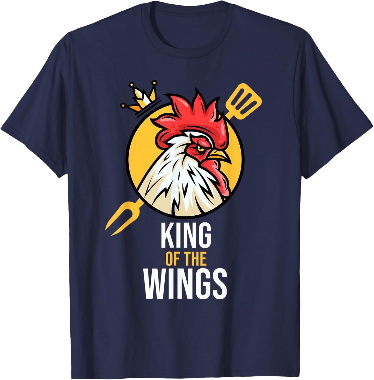 Funny Chicken King Wings Fans BBQ Drumstick Gift T-Shirt - T-Shirt | Navy