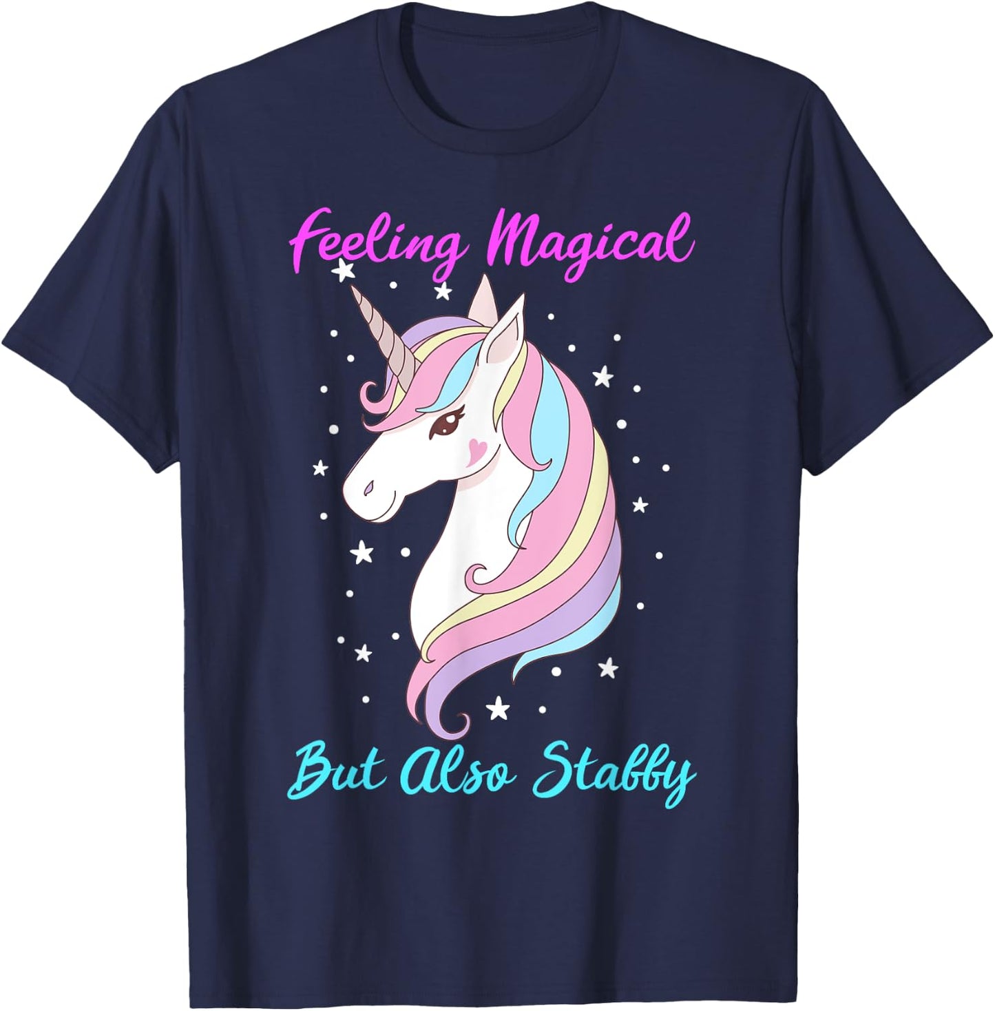 Feeling Magical But Also Stabby Funny Unicorn Rainbow Girls T-Shirt - T-Shirt | Navy