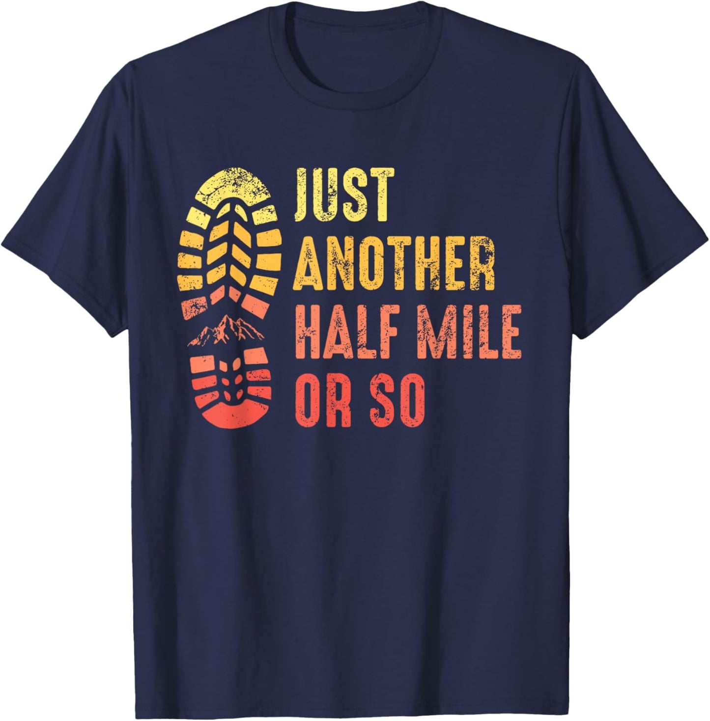 Just Another Half Mile or So Funny Outdoor Camping Hiking T-Shirt - T-Shirt | Navy