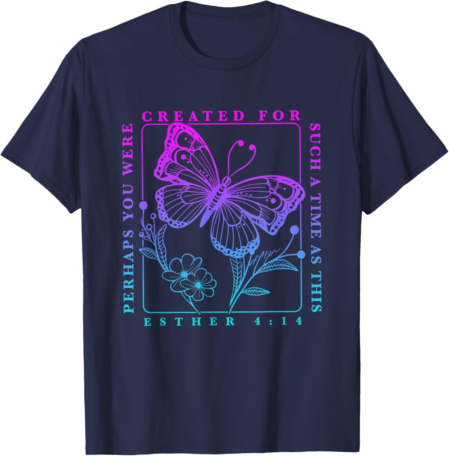 Created for such a time as this perhaps you were Butterfly T-Shirt - T-Shirt | Navy