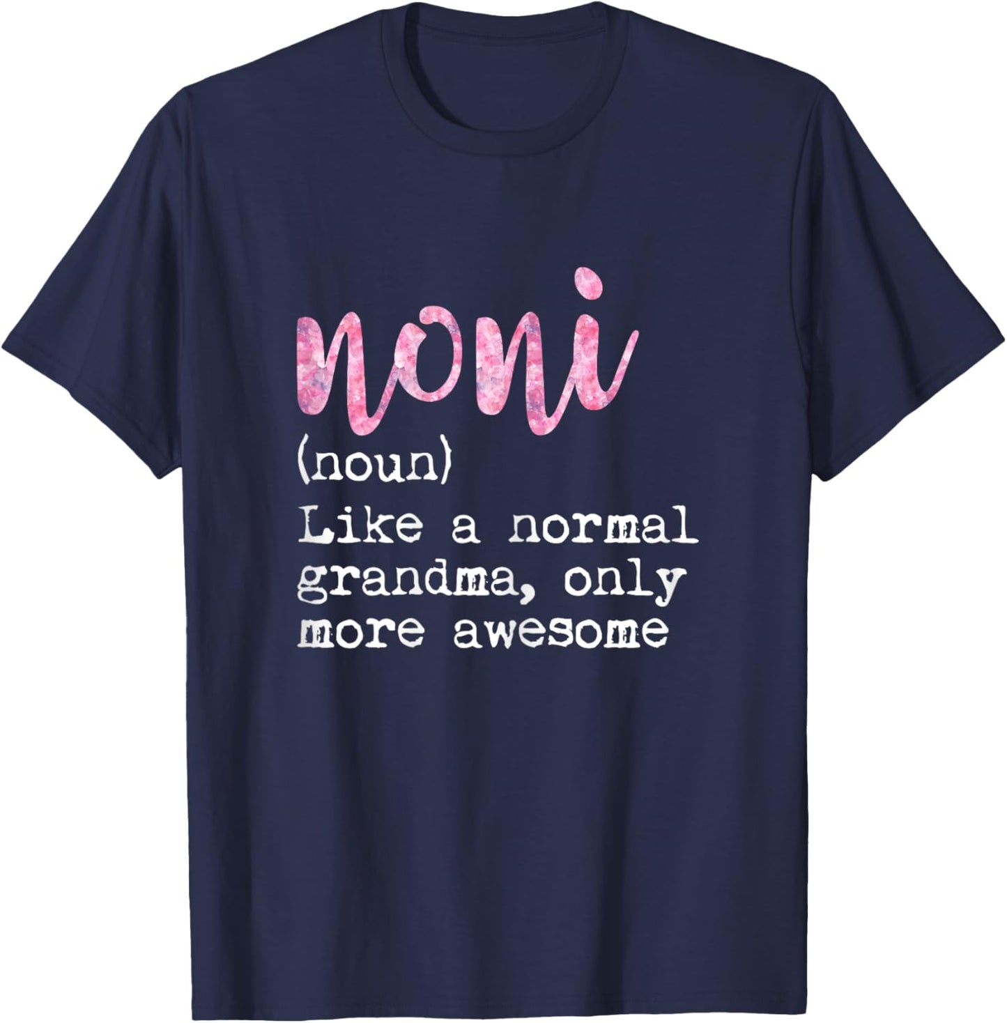 Noni Definition Noun Like Normal Grandma Only More Awesome T-Shirt - T-Shirt | Navy