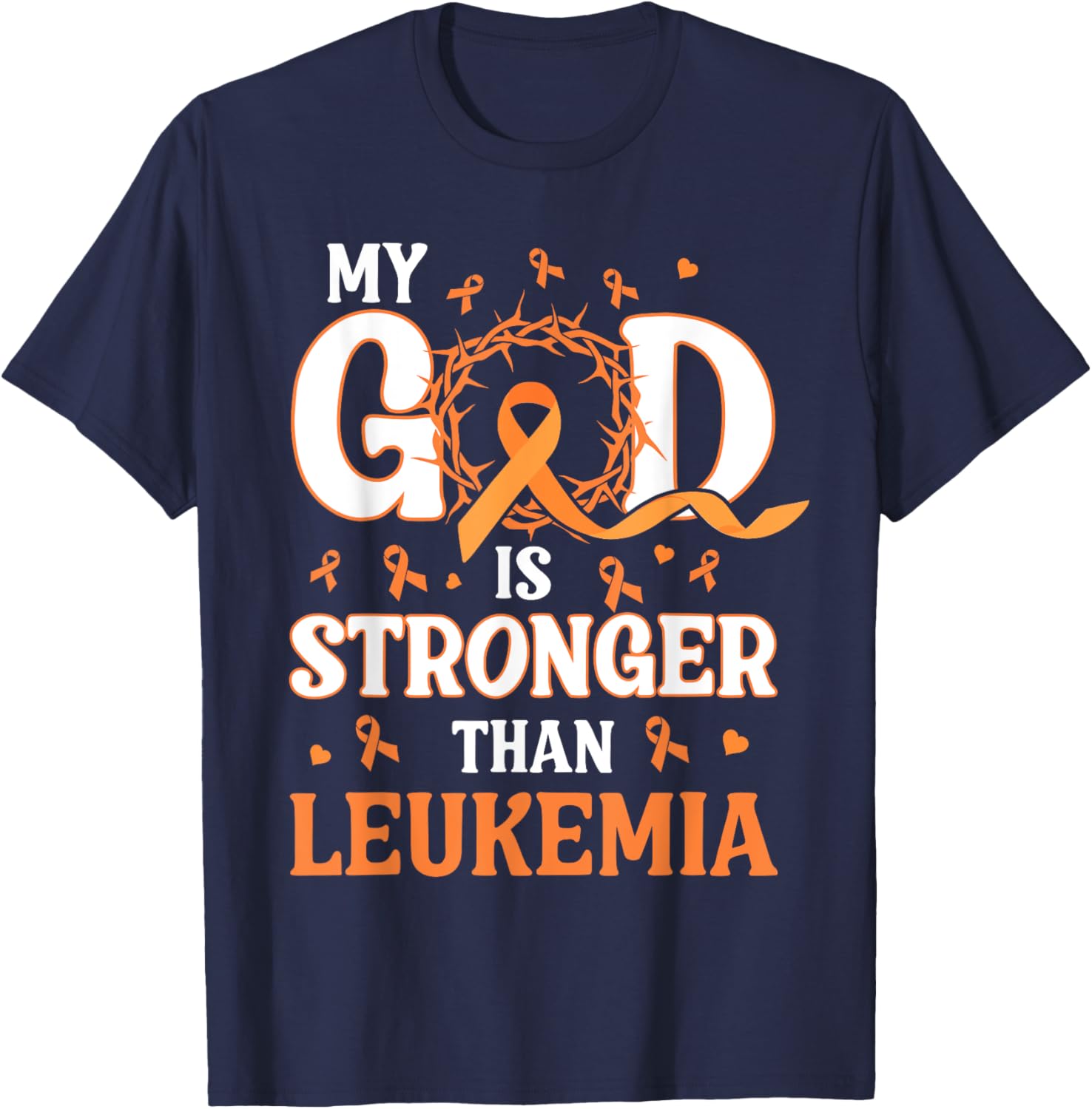 Faith My God Is Stronger Than Gift Leukemia Awareness T-Shirt - T-Shirt | Navy