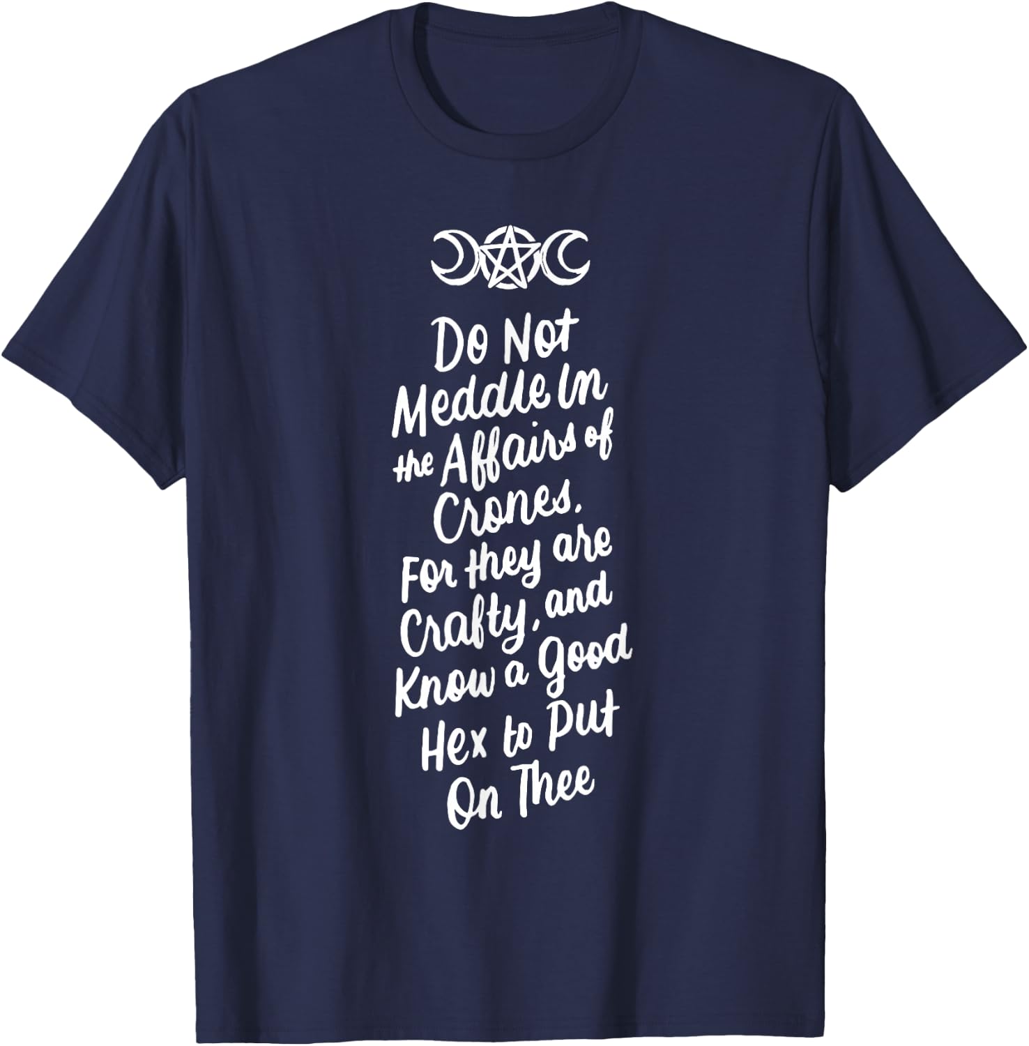 Do Not Meddle in the Affairs of Crones Witch Wiccan Pagan T-Shirt - T-Shirt | Navy