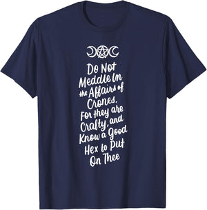 Do Not Meddle in the Affairs of Crones Witch Wiccan Pagan T-Shirt - T-Shirt | Navy