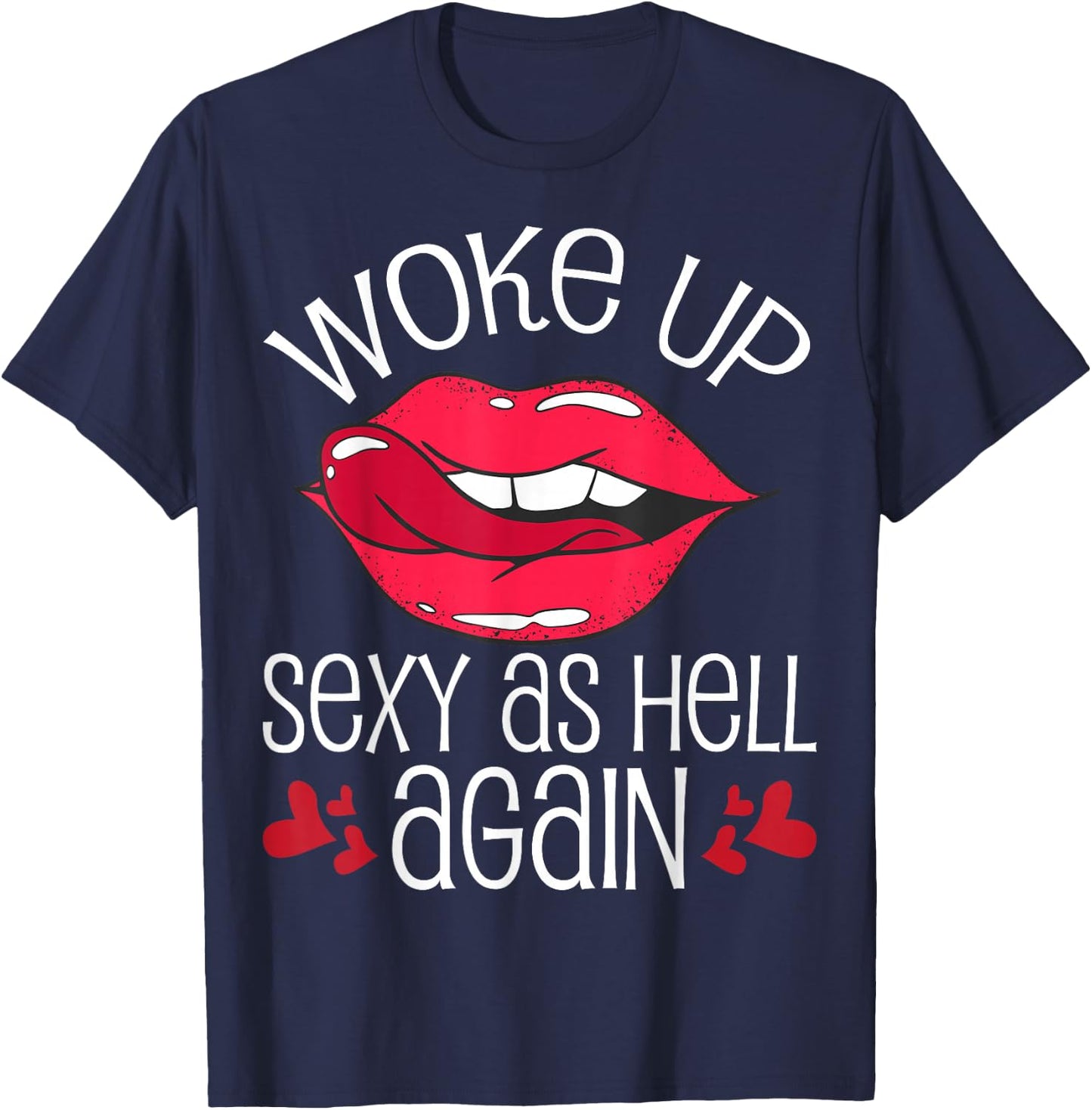 Woke Up Sexy As Hell Again T-Shirt - T-Shirt | Navy