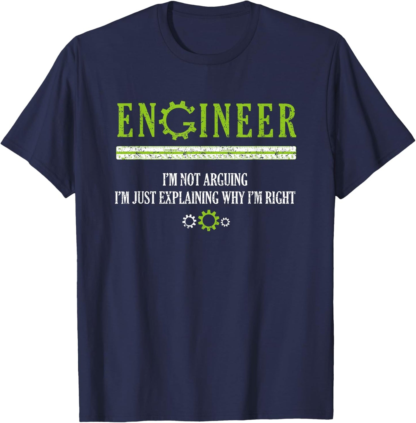 Engineer T Shirt Hilarious Engineering Shirts Gift Men's Black Short Sleeve Classic Fit I'm Not Arguing Engineer T-Shirt - T-Shirt | Navy