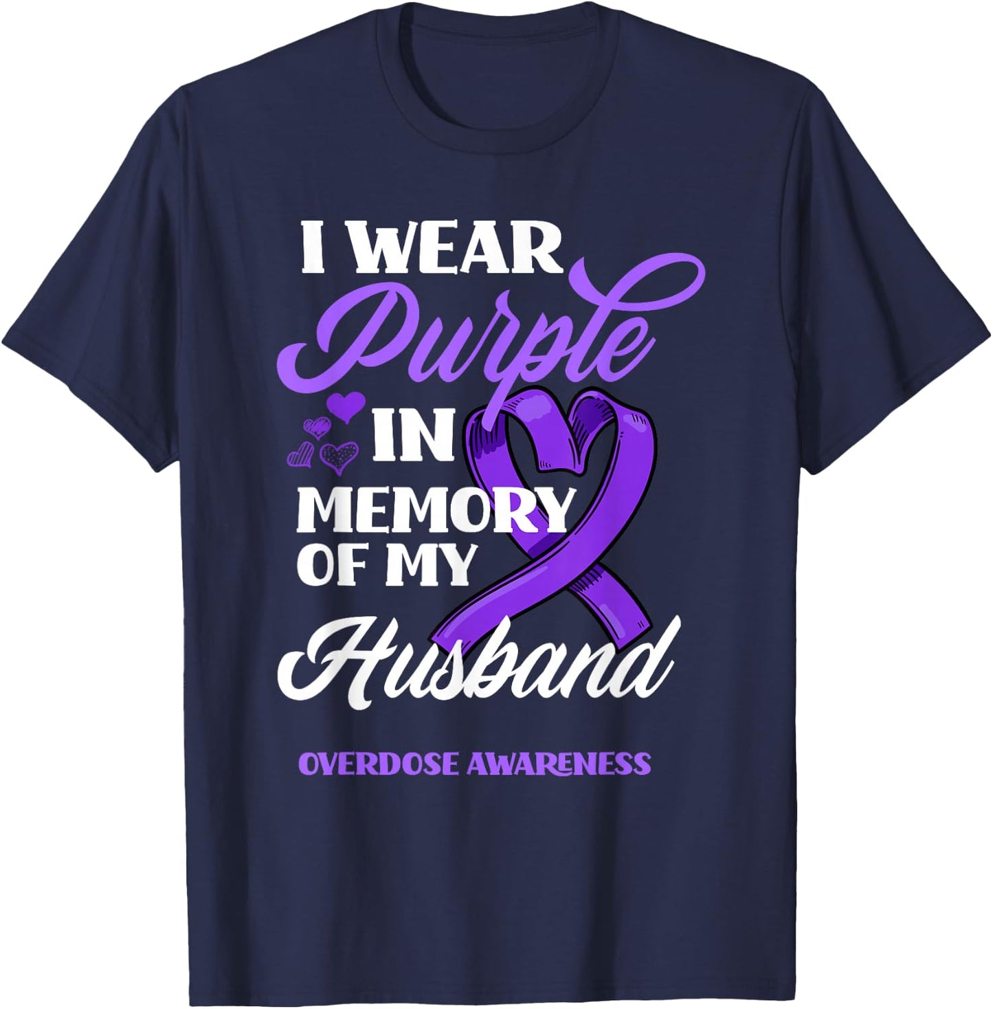 I Wear Purple In Memory Of My Husband Overdose Awareness T-Shirt - T-Shirt | Navy