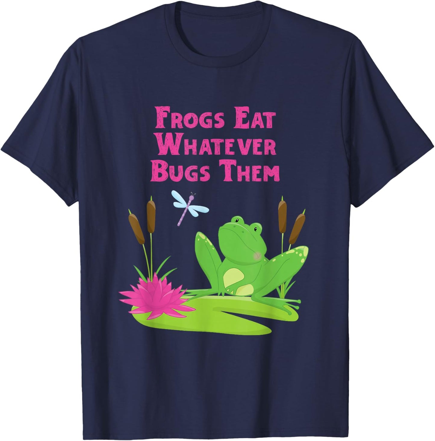Frogs Eat Whatever Bugs Them Dragonfly Funny Frog Pun T-Shirt - T-Shirt | Navy