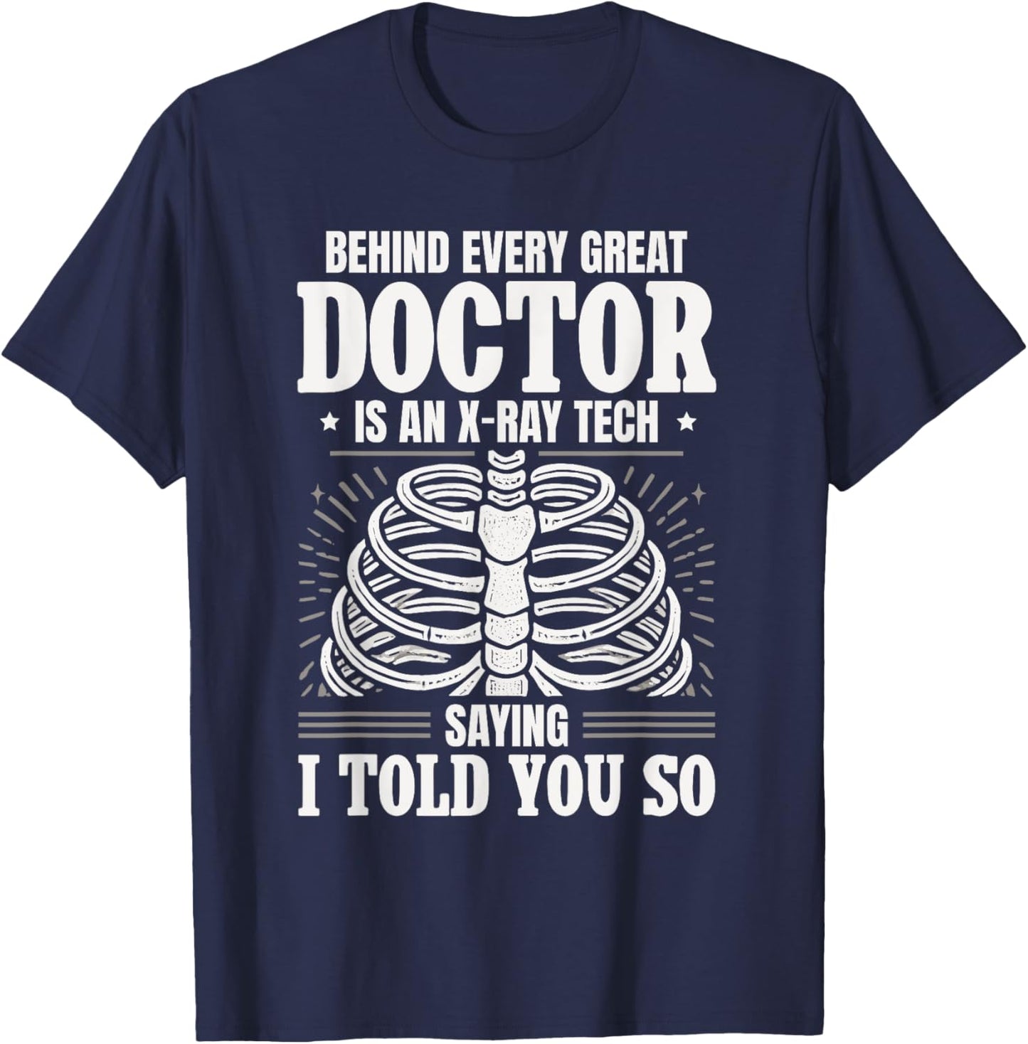 Behind Every Great Doctor Is An X-Ray Tech Radiology T-Shirt - T-Shirt | Navy