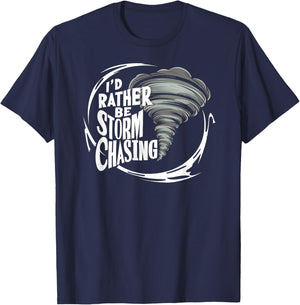 I'd Rather Be Storm Chasing Tornado Chaser Meteorology T-Shirt - T-Shirt | Navy