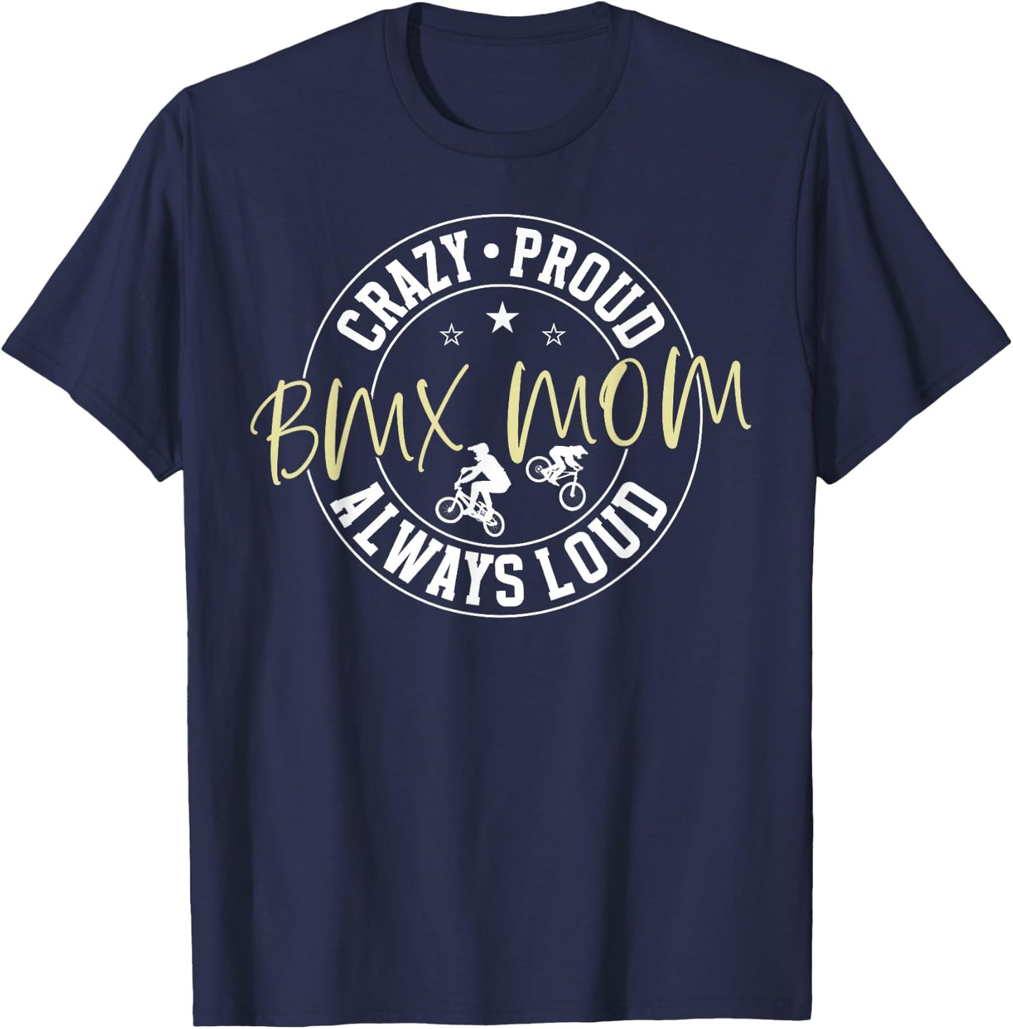Crazy Proud BMX Mom Of A BMX Rider Mother BMX Mama T-Shirt - T-Shirt | Navy