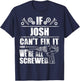 JOSH Gift Name Fix It Funny Birthday Personalized Dad Idea T-Shirt - T-Shirt | Navy