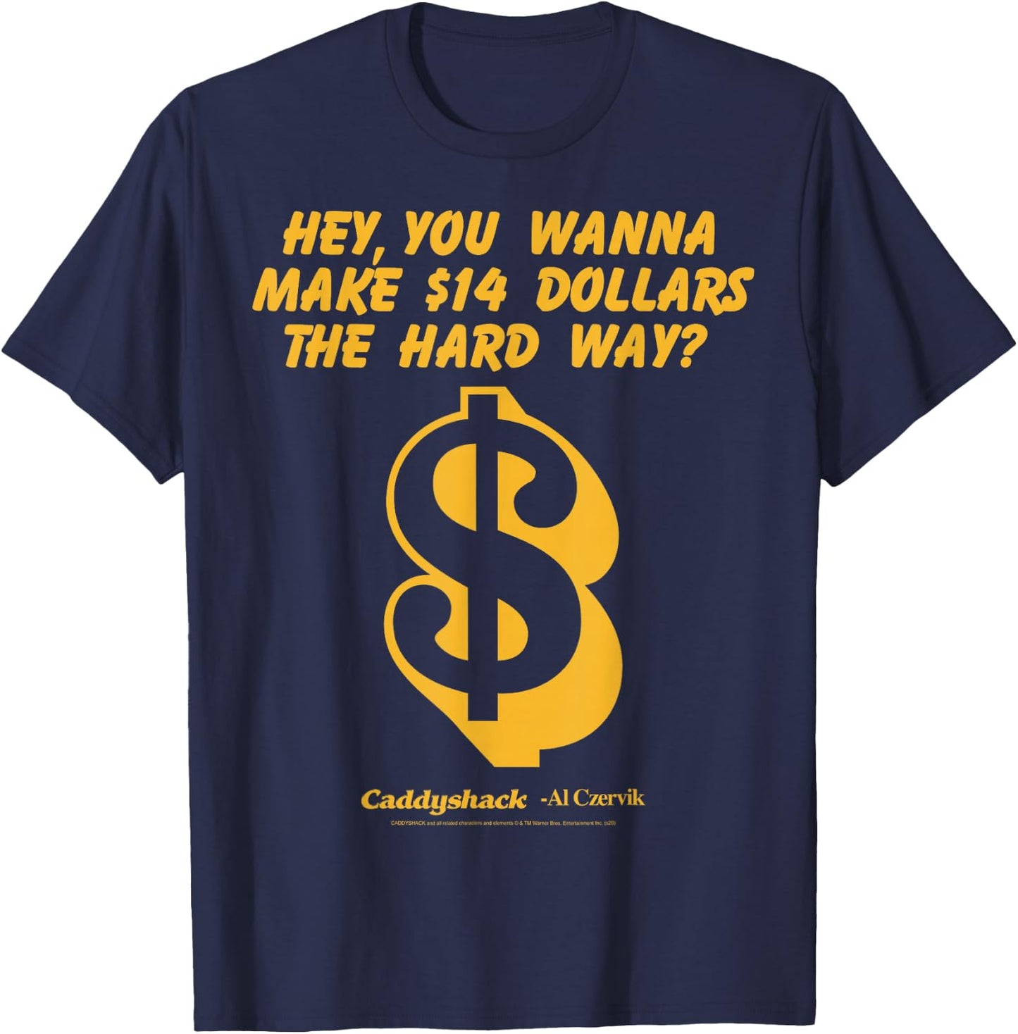 Caddyshack Hey You Wanna Make 14 Dollars The Hard Way T-Shirt - T-Shirt | Navy