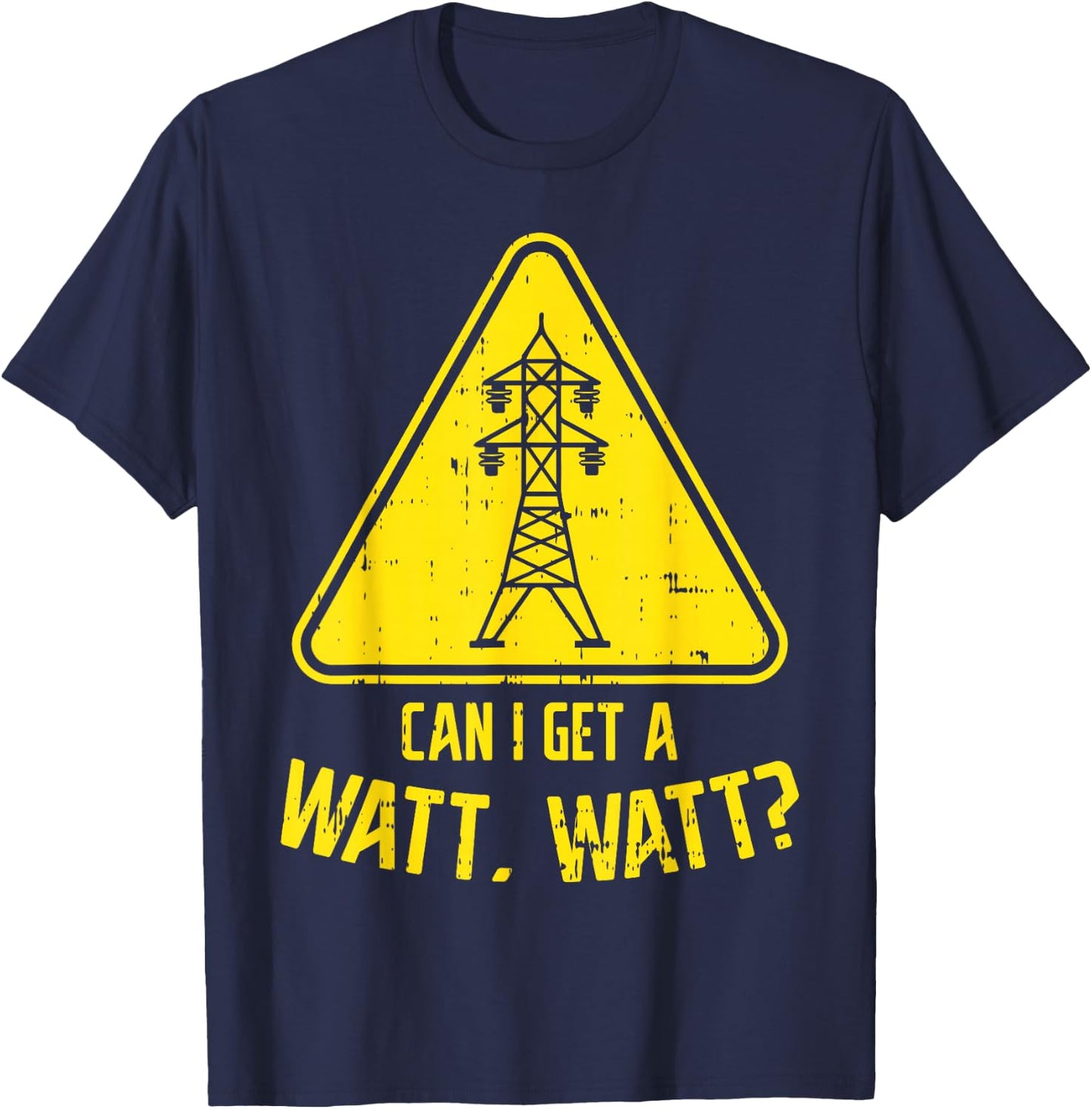 Can I Get A Watt Funny Electric Tower Pun Electrician Gift T-Shirt - T-Shirt | Navy