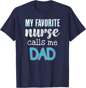 My Favorite Nurse Calls Me Dad Funny Nurse Dad T-Shirt - T-Shirt | Navy