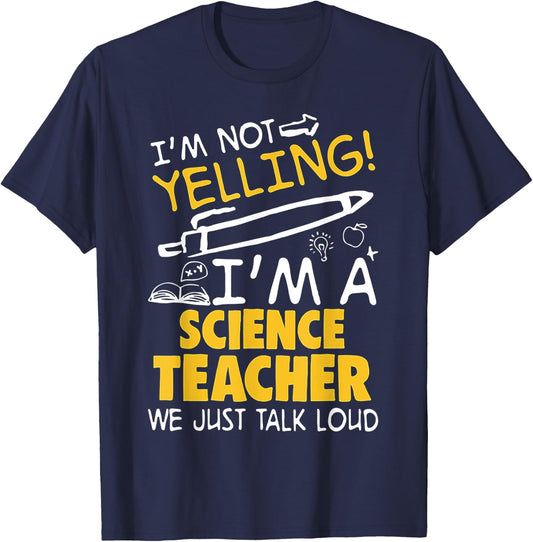 I Am Not Yelling I am A Science Teacher We Just Talk Loud Men Women T-Shirt - T-Shirt | Navy